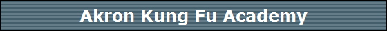 Akron Kung Fu Academy